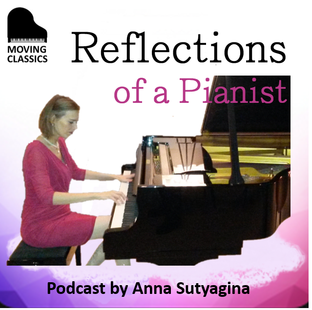 „Reflections of a Pianist“ Podcast by Anna Sutyagina, Moving Classics